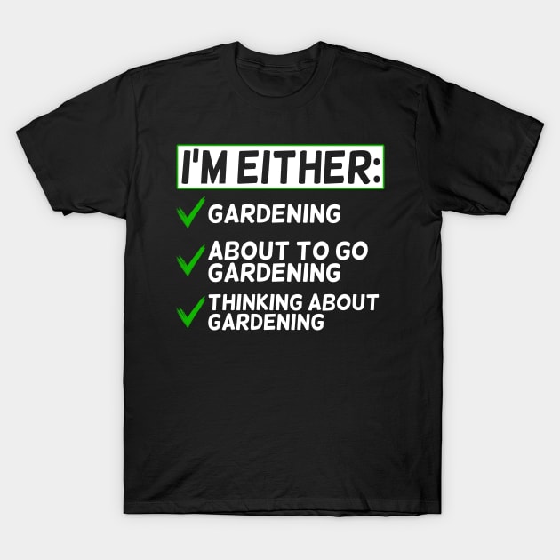 Funny Gardening Lover Saying T-Shirt by White Martian